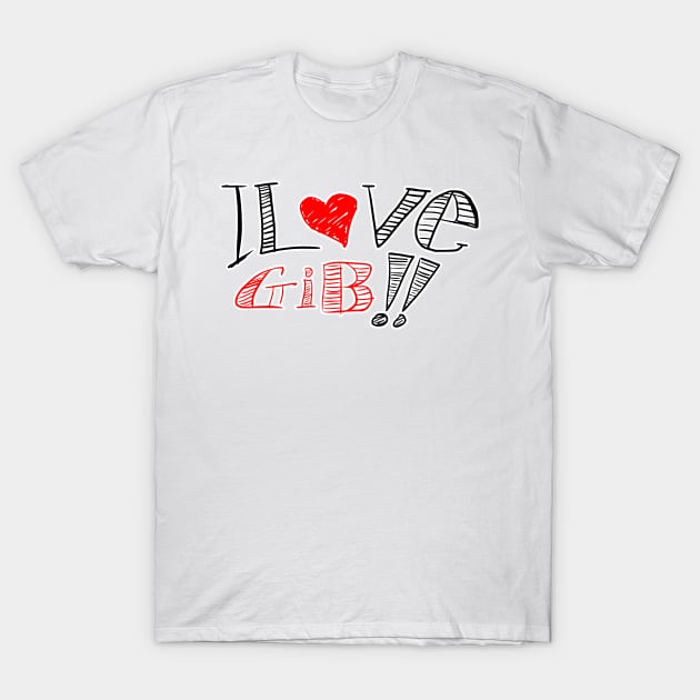 I love Gib hand drawn text T-Shirt by stephenignacio